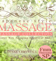 JAPANESE STYLE MASSAGE Horny Wet Amazing Beautiful Body FmmThreesome SP VOL2 / Diane Chrystall