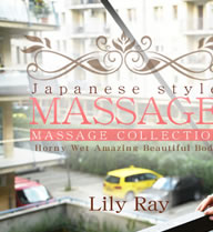 JAPANESE STYLE MASSAGE Horny Wet Amazing Beautiful Body VOL1 / Lily Ray
