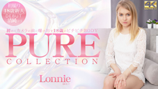 ロニー 初めてカメラの前に暴け出す18歳のピチピチBODY PURE COLLECTION Lonnie